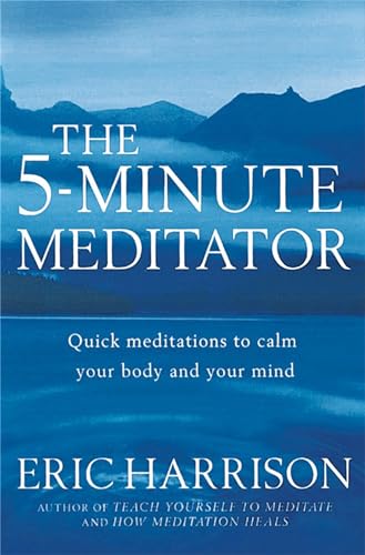The 5-Minute Meditator: Quick meditations to calm your body and your mind (Tom Thorne Novels) von Little, Brown Book Group
